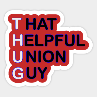 THUG - That Helpful Union Guy Sticker